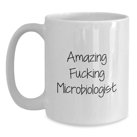 Image of Funny Microbiologist Gifts for Him, White Coffee Mug, Amazing ' F--king Microbiologist' Quote, Unique Graduation Gifts from Men to Microbiologist Friends - Main