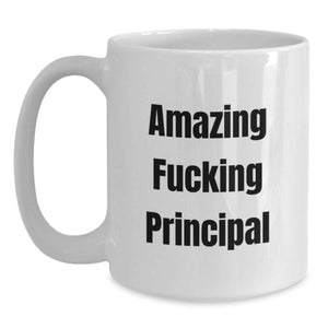 Funny Principal Gifts, White Coffee Mug for Graduation, Unique 'Amazing F--king Principal' Quote