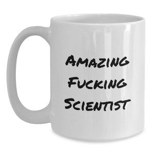 Funny Scientist White Coffee Mug Gifts from Men for Scientists on Graduation Unique Gift
