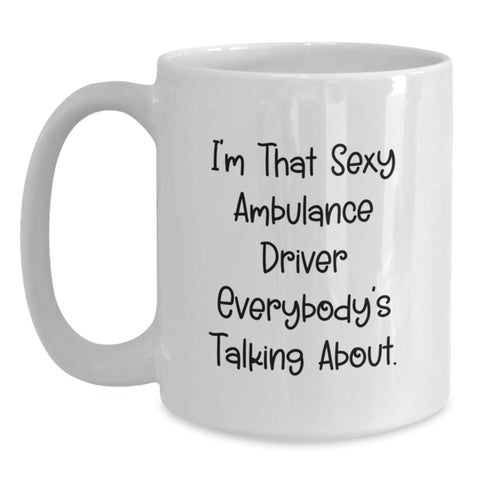 Image of Funny Ambulance Driver Quotes Gifts from Friends to Ambulance Driver Men Graduation Unique Mug - Main