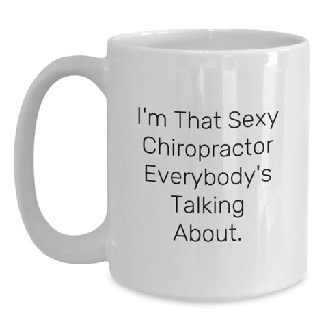 Image of Funny Chiropractor Gifts from Friends - Sexy Chiropractor Quote White Coffee Mug for Chiropractor - Unique Graduation Gifts for Men, Women, Friends, Coworkers and Family - Main