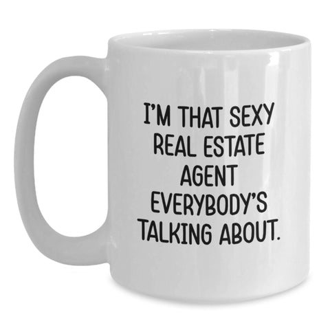 Image of Gifts for Real Estate Agent, Funny White Coffee Mug, Unique Graduation Gifts from Friends and Family, I'm That Sexy Real Estate Agent Everybody's Talking About. - Main