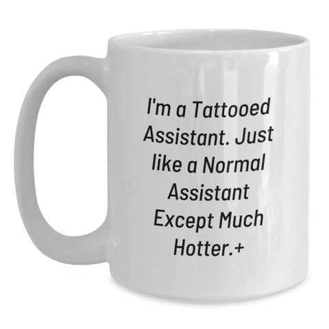 Image of Funny 'I'm A Tattooed Assistant' White Coffee Mugs Gifts for Assistant Friends from Men or Women - Unique Graduation Gifts for Assistant - Main