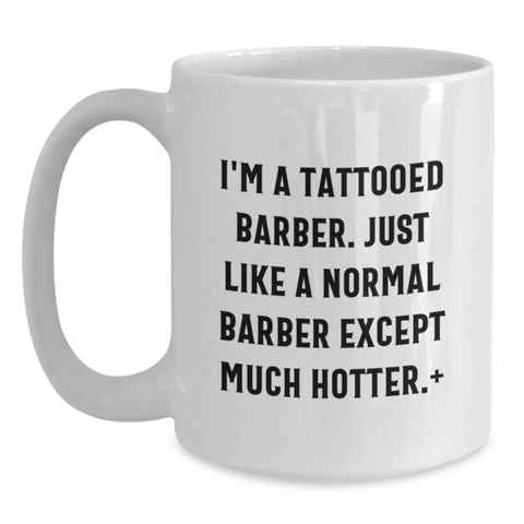 Image of Funny Barber Quotes Gifts from Friends Gifts for Barber Graduation Unique Mugs - White Coffee Mug, 11oz or 15oz Capacity, Ceramic - Main