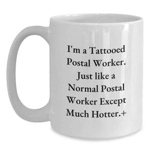 Funny Postal Worker Gifts for Coworkers - White Coffee Mug, 'I'm A Tattooed Postal Worker' Quote, Unique Graduation Unique Gifts from Family