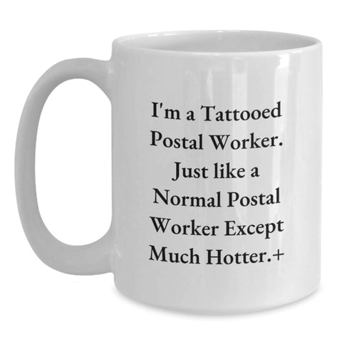 Image of Funny Postal Worker Gifts for Coworkers - White Coffee Mug, 'I'm A Tattooed Postal Worker' Quote, Unique Graduation Unique Gifts from Family - Main