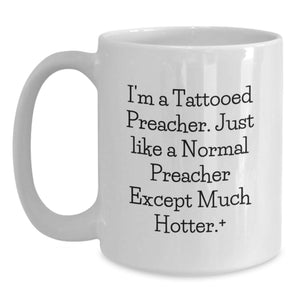 Funny Preacher Gifts for Men, White Coffee Mug, I'm A Tattooed Preacher, Unique Gifts from Friends for Graduation, Preacher Lover