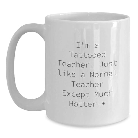 Image of Teacher Gifts from Friends to Teacher Unique Funny Graduation White Ceramic Coffee Mugs I'm A Tattooed Teacher - Main
