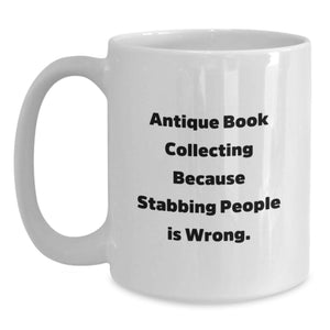 Unique Antique Book Collecting Gifts for Men Funny White Coffee Mug, Perfect Graduation Present from Friends or Family, 11oz or 15oz Ceramic Mug
