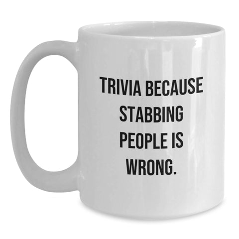 Image of Funny Trivia Gifts for Men from Friends, Unique White Coffee Mug for Graduation with Trivia Because Stabbing People Is Wrong. - Main