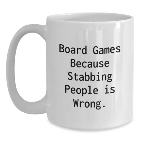 Image of Funny Board Games Gifts for Board Game Enthusiasts, White Coffee Mugs with Board Games Because Stabbing People Is Wrong., Gifts from Friends for Graduation - Main