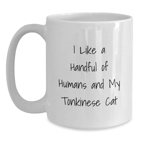 Image of Funny Tonkinese Cat Gifts for Men or Women, White Coffee Mug, I Like A Handful Of Humans And My Tonkinese Cat, Graduation Unique Gifts from Friends or Family - Main