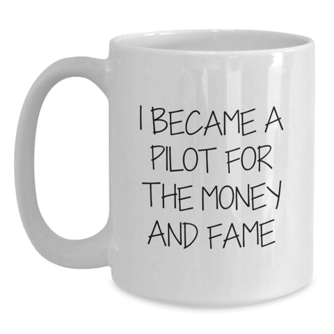 Image of Funny Pilot Gifts from Friends for Men - I Became A Pilot For The Money And Fame Quote White Coffee Mug, Christmas Unique Gifts - Main