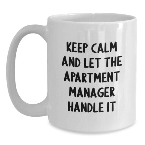 Image of Funny Apartment Manager Gifts, White Coffee Mug for Christmas, 'Keep Calm And Let The Apartment Manager Handle It' Mugs from Friends for Apartment Manager - Main