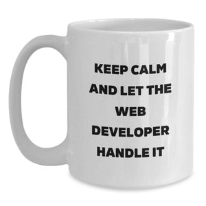 Funny Web Developer Gifts from Friends for Men and Women Keep Calm And Let The Web Developer Handle It White Coffee Mug for Graduation Unique Unique