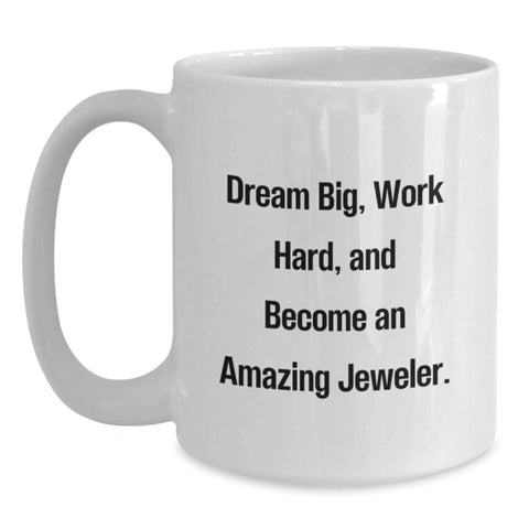 Image of Funny Inspirational Gifts from Friends for the Amazing Jeweler in Your Life, White Coffee Mug, Dream Big Quote - Main