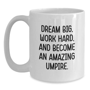 Gifts for Umpires, Funny Umpire Inspirational Quote, White Coffee Mug, Christmas Unique Mugs, Gifts from Friends