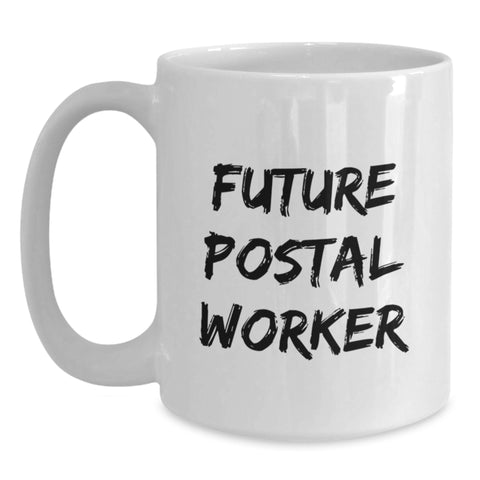 Image of Funny Gifts for Postal Worker - White Coffee Mug - Inspirational Quote for Future Postal Worker - Perfect Graduation Unique Gifts from Coworkers - Main