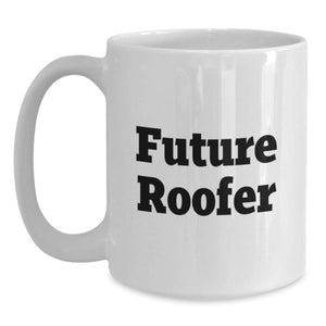 Funny Roofer Gifts from Friends to Future Roofer on Birthday Unique Gifts, Roofer White Coffee Mug with Inspirational Quote