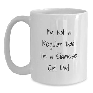 Funny Siamese Cat Dad Gifts from Men to Friends, Unique White Coffee Mug for Christmas, I'm Not A Regular Dad. I'm A Siamese Cat Dad.