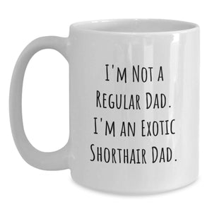 Funny Exotic Shorthair Cat Dad Gifts for Men from Family, Birthday Unique Mugs White Coffee Mug Quotes
