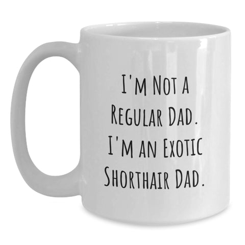 Image of Funny Exotic Shorthair Cat Dad Gifts for Men from Family, Birthday Unique Mugs White Coffee Mug Quotes - Main