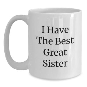 Funny Sister Gifts from Men to Best Great Sister White Coffee Mug, Birthday Unique Present for Sister, Gifts for Sister from Family
