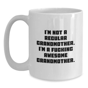 Funny Grandmother Gifts, I'm Not A Regular Grandmother. I'm A F--king Awesome Grandmother., White Coffee Mug for Graduation