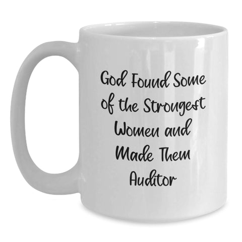 Image of Funny Auditor Quotes White Coffee Mug, Gifts from Friends, Unique Graduation Gifts for Auditor, Funny Women, 11oz or 15oz Capacity, Ceramic, Microwave and Dishwasher Safe - Main