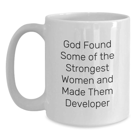 Image of Funny Developer Gifts, White Coffee Mug - 'God Found Some Of The Strongest Women And Made Them Developer' Quote, Birthday Unique Gifts from Friends to Coworkers - Main