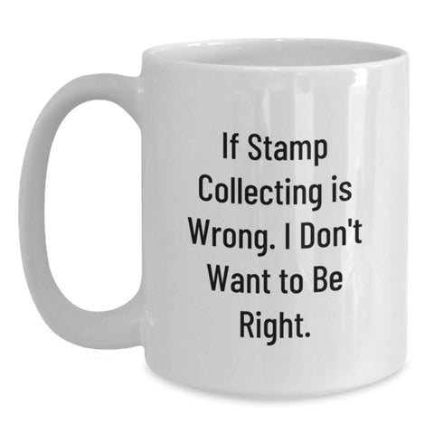 Image of Funny Stamp Collecting Humor White Coffee Mug, Ideal Gifts from Friends to Stamp Collecting Enthusiasts, Birthday Unique Mug for Stamp Collectors - Main