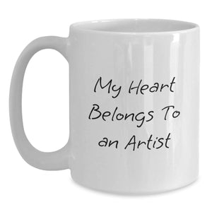 Funny Artist Gifts from Friends for Birthday - 'My Heart Belongs To An Artist' White Coffee Mug