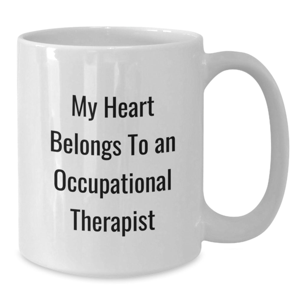 Funny Occupational Therapist White Coffee Mugs Gifts for Graduation - 'My Heart Belongs To An Occupational Therapist' Mug from Friends - Additional