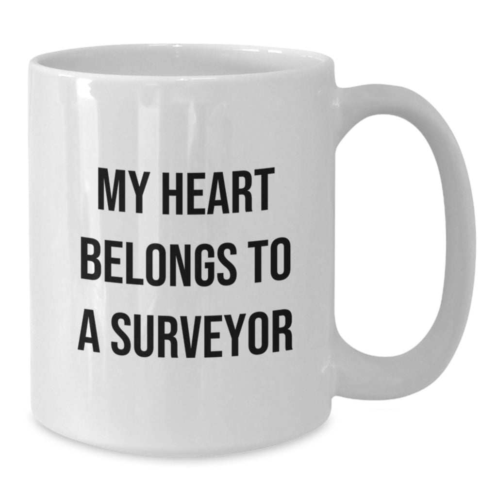 Funny Surveyor Gifts, My Heart Belongs To A Surveyor, White Coffee Mug for Surveyor Lover, Birthday Unique Gifts from Friends - Additional
