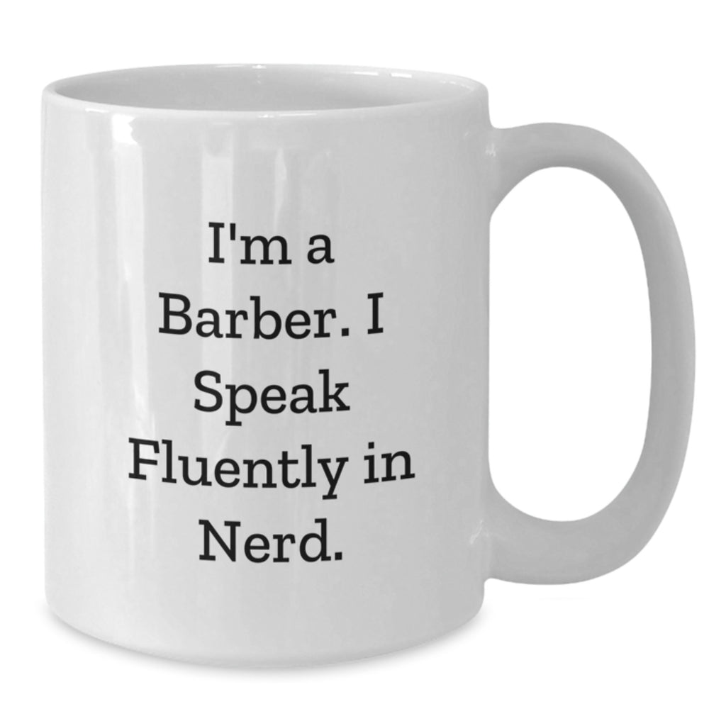 Funny Quote White Coffee Mug for Barbers on Valentine's - Unique Gifts from Men to Barber Friends - Additional
