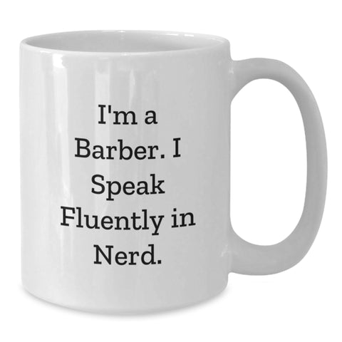 Image of Funny Quote White Coffee Mug for Barbers on Valentine's - Unique Gifts from Men to Barber Friends - Additional