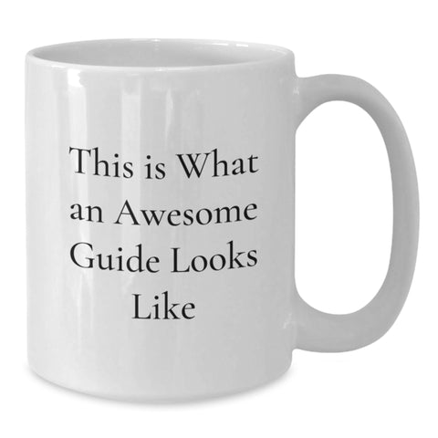 Image of Funny Guide Gifts for Birthday, White Coffee Mug This Is What An Awesome Guide Looks Like, Gifts from Friends to Guide Lovers. - Additional