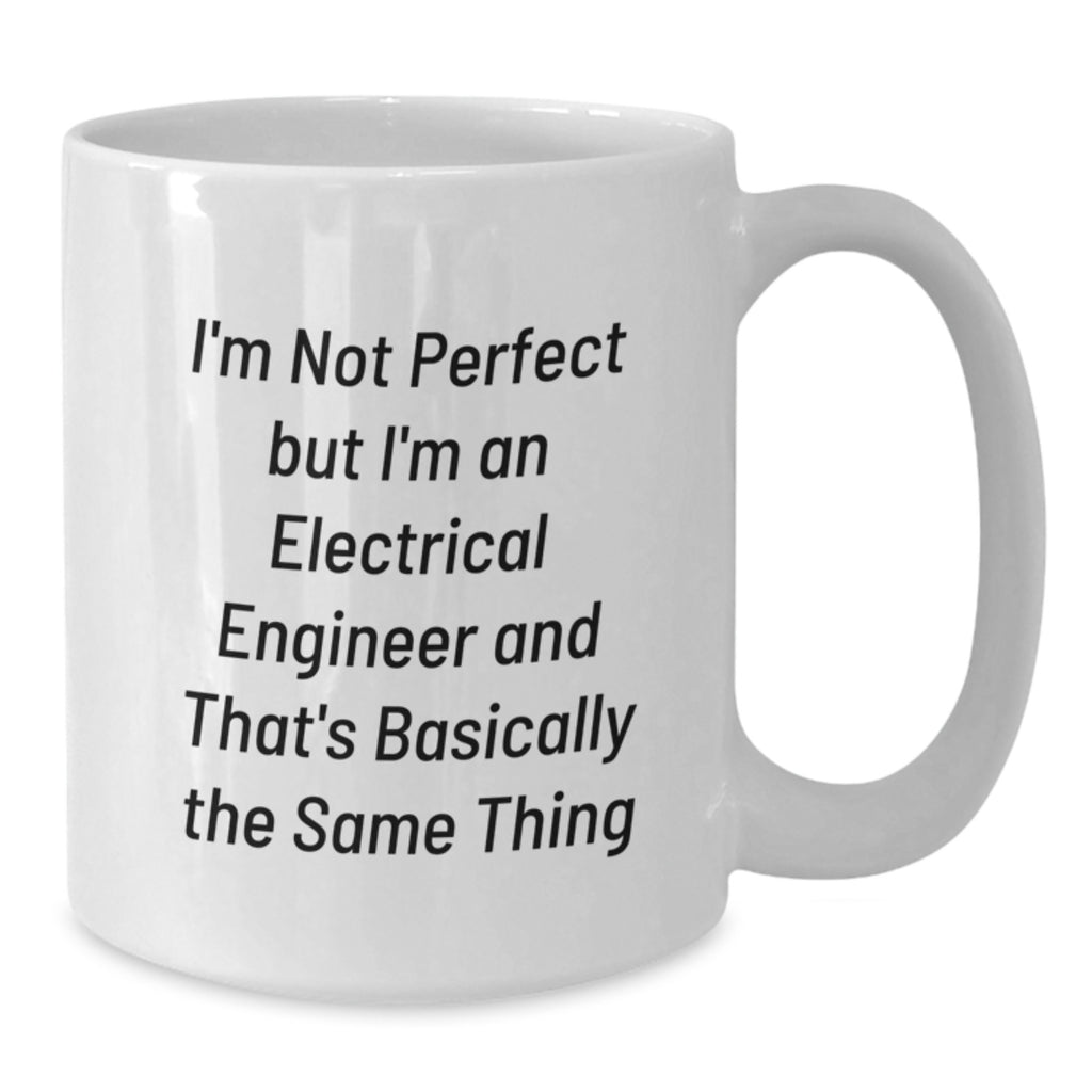 Funny Electrical Engineer Gifts for Him White Ceramic Coffee Mug 15oz - Unique Birthday Presents from Friends - Additional
