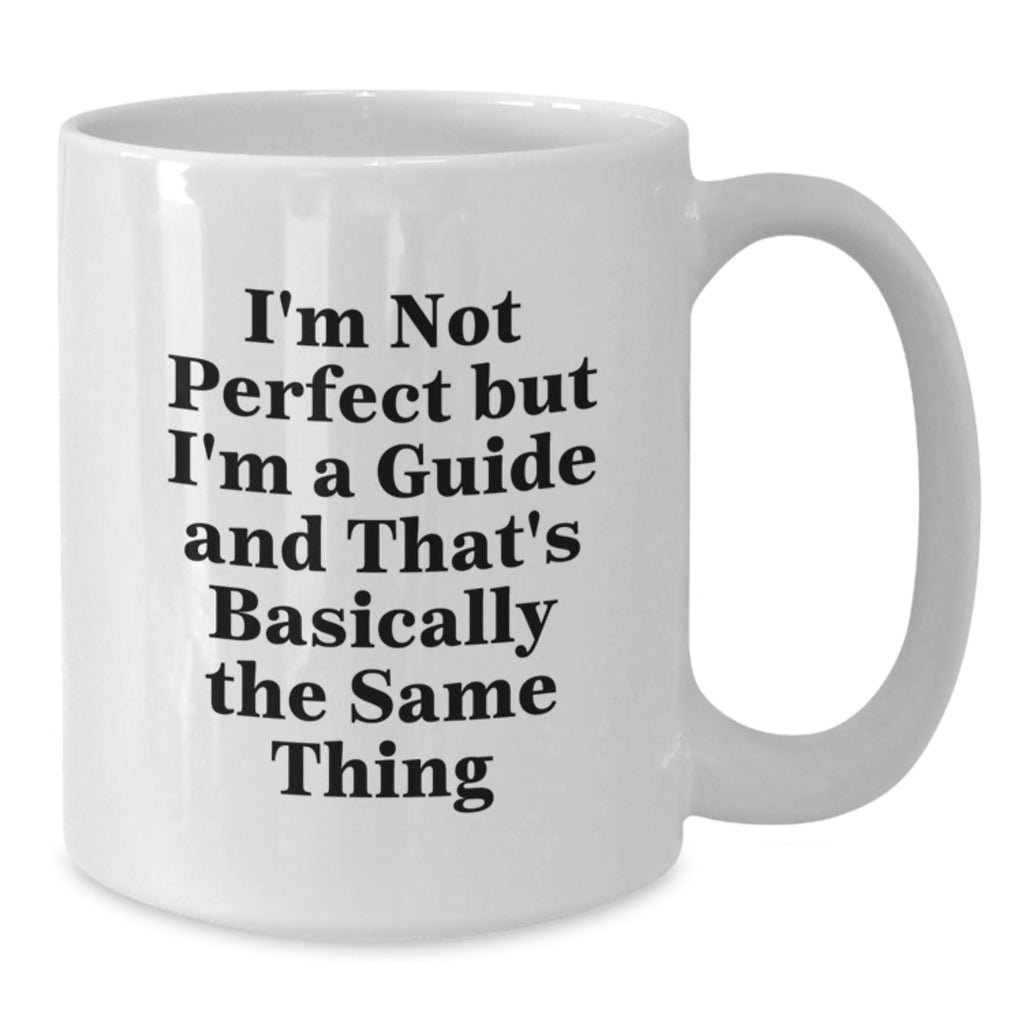 Funny Guide Quotes White Coffee Mug, Gifts from Friends for Guide Lovers on Birthday - Additional