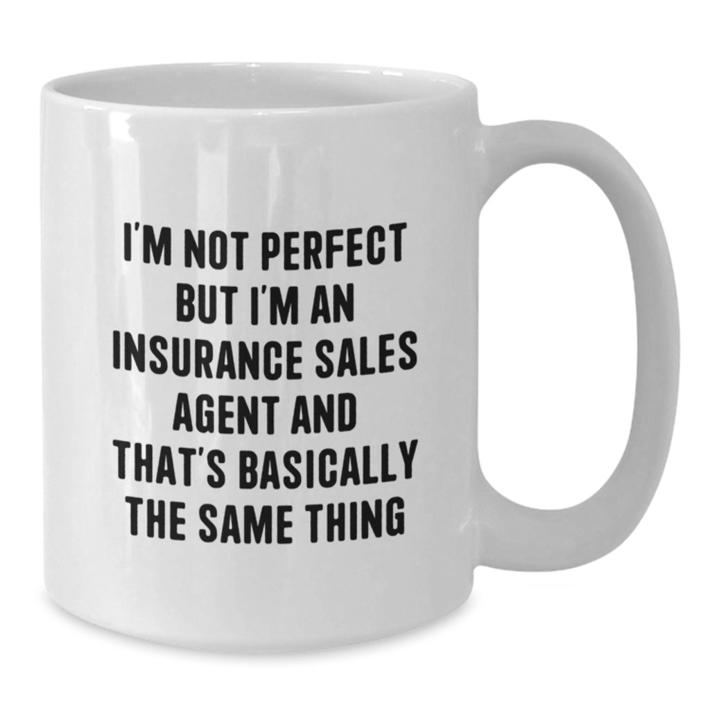 Insurance Sales Agent Humorous Quote White Coffee Mug, Funny Gifts for Insurance Sales Agents, Birthday Unique Presents from Friends, Family, or Coworkers - Additional