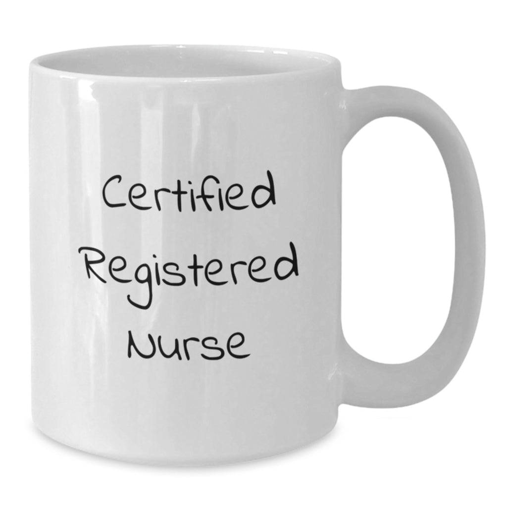 Funny Quote for Registered Nurse, Unique Valentine's Gifts from Friends, White Coffee Mug for Her - Additional