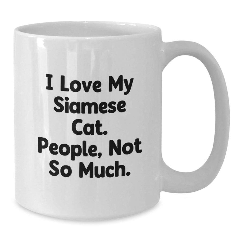 Siamese Cat Lovers Gifts from Friends, Funny White Coffee Mug for Birthday, 'I Love My Siamese Cat. People, Not So Much.' Quote - Additional