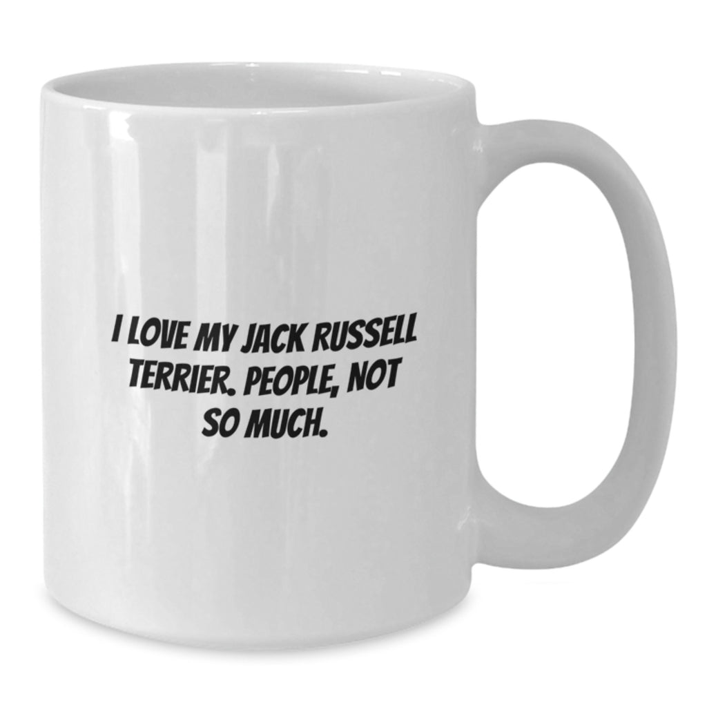 Funny Jack Russell Terrier Dog Lovers Gifts from Friends - 'I Love My Jack Russell Terrier. People, Not So Much.' White Coffee Mug for Birthday - Additional