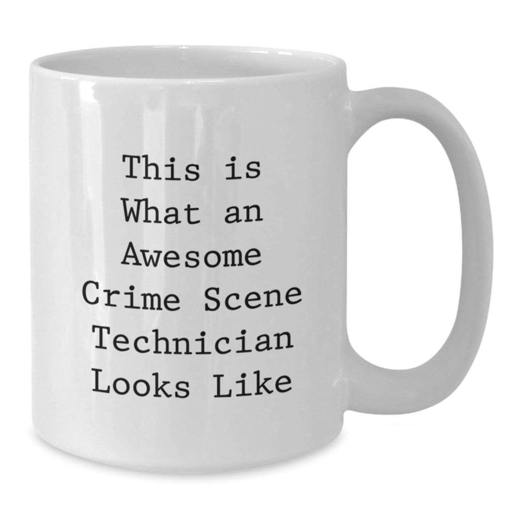 Funny Crime Scene Technician Gifts from Friends - White Coffee Mug for Crime Scene Technician on Birthday - Additional