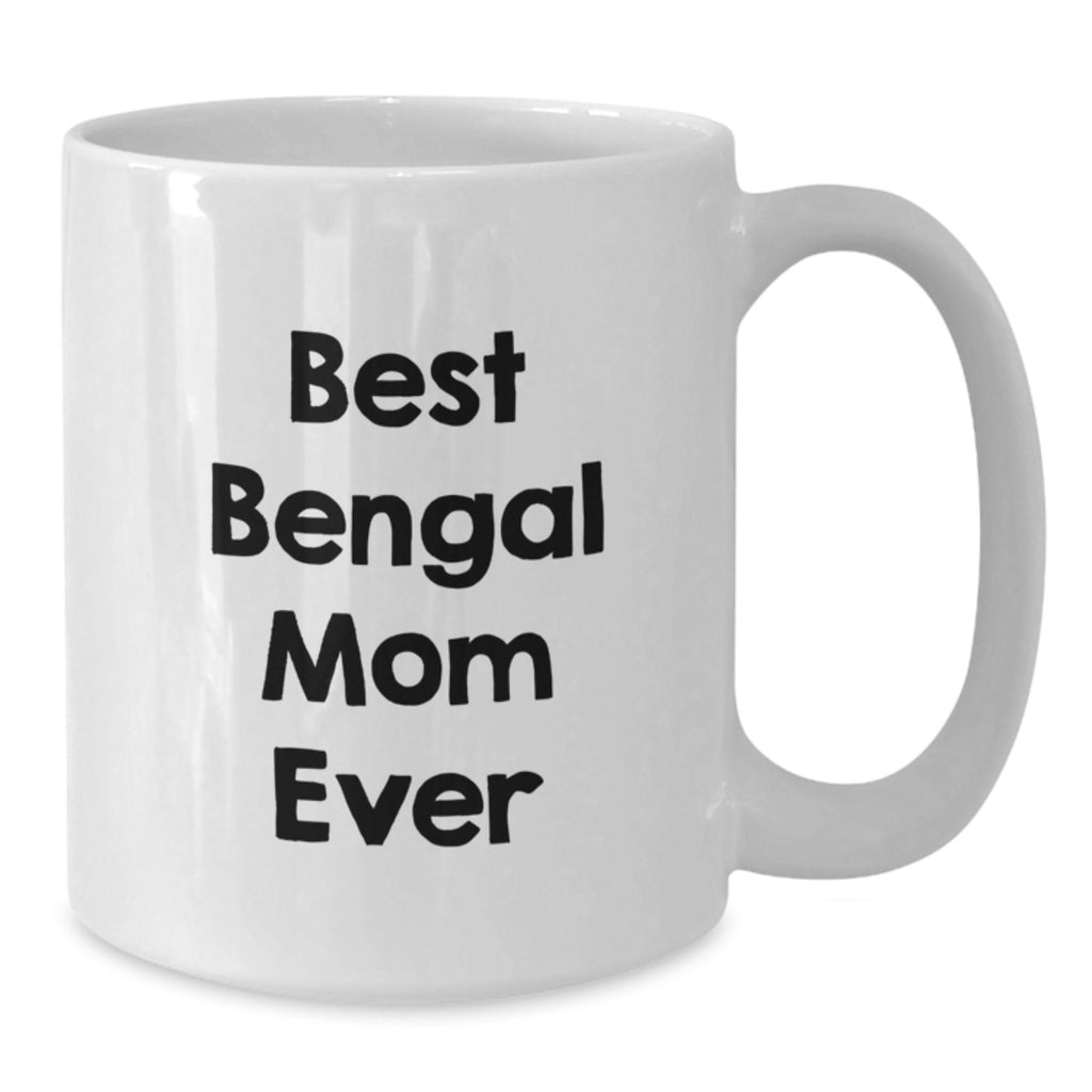 Funny Bengal Cat Mom Gifts from Men to Friends on Valentine's White Coffee Mug - Best Bengal Mom Ever - Additional