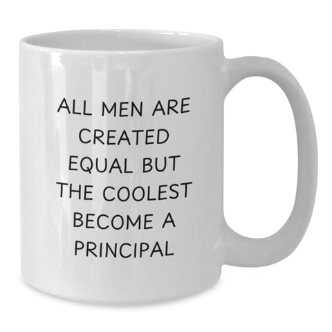 Image of Funny Principal White Coffee Mug Gifts from Friends for Graduation - All Men Are Created Equal But The Coolest Become A Principal - Additional