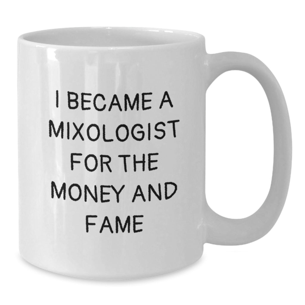 Funny Mixologist Gifts for Graduation, White Coffee Mug, 'I Became A Mixologist For The Money And Fame' Quote, Gifts from Family to Mixologist - Additional