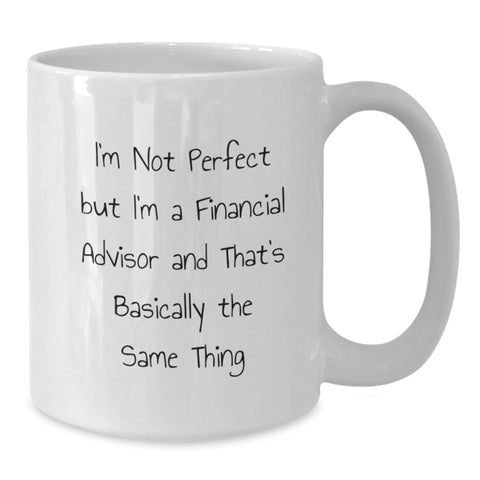 Image of Funny Financial Advisor Gifts, I'm Not Perfect, White Coffee Mug, Birthday Unique Presents for Men, Women, Coworkers, Family from Gifts for Financial Advisor - Additional