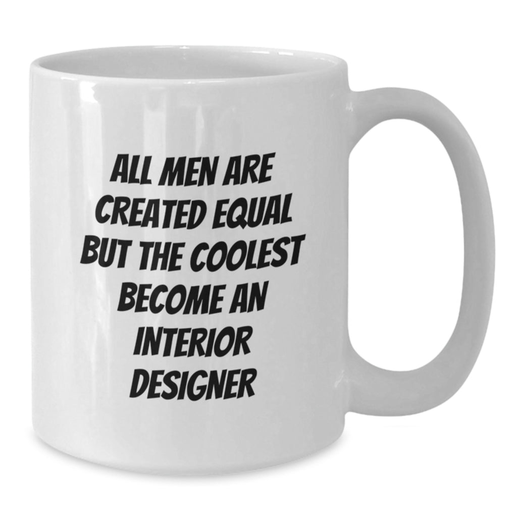 Funny Interior Designer Gifts for Him from Friends, White Coffee Mug with Inspiring Quote, Graduation Unique Gifts - Additional