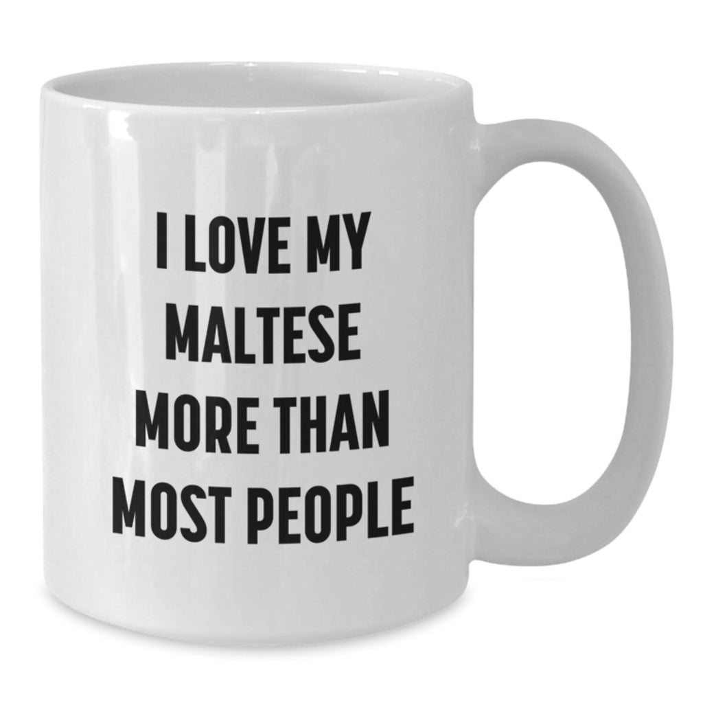 Maltese Dog Lover Gifts Funny White Coffee Mug - 'I Love My Maltese More Than Most People' Gifts from Friends to Family, Birthday Unique Gifts - Additional